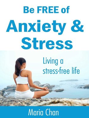 cover image of Be free of Anxiety and Stress